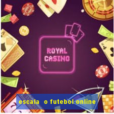 escala  o futebol online